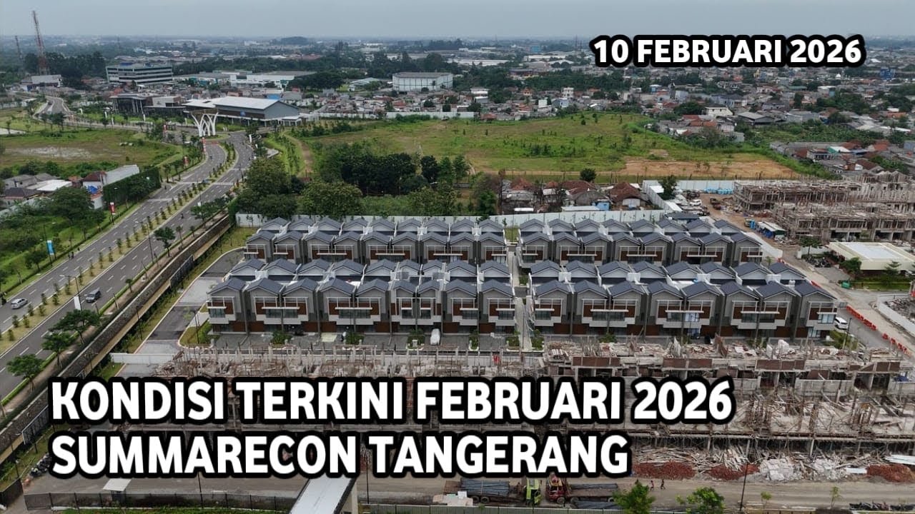 KONDISI TERBARU SUMMARECON TANGERANG UPDATE 10 FEBRUARI 2026