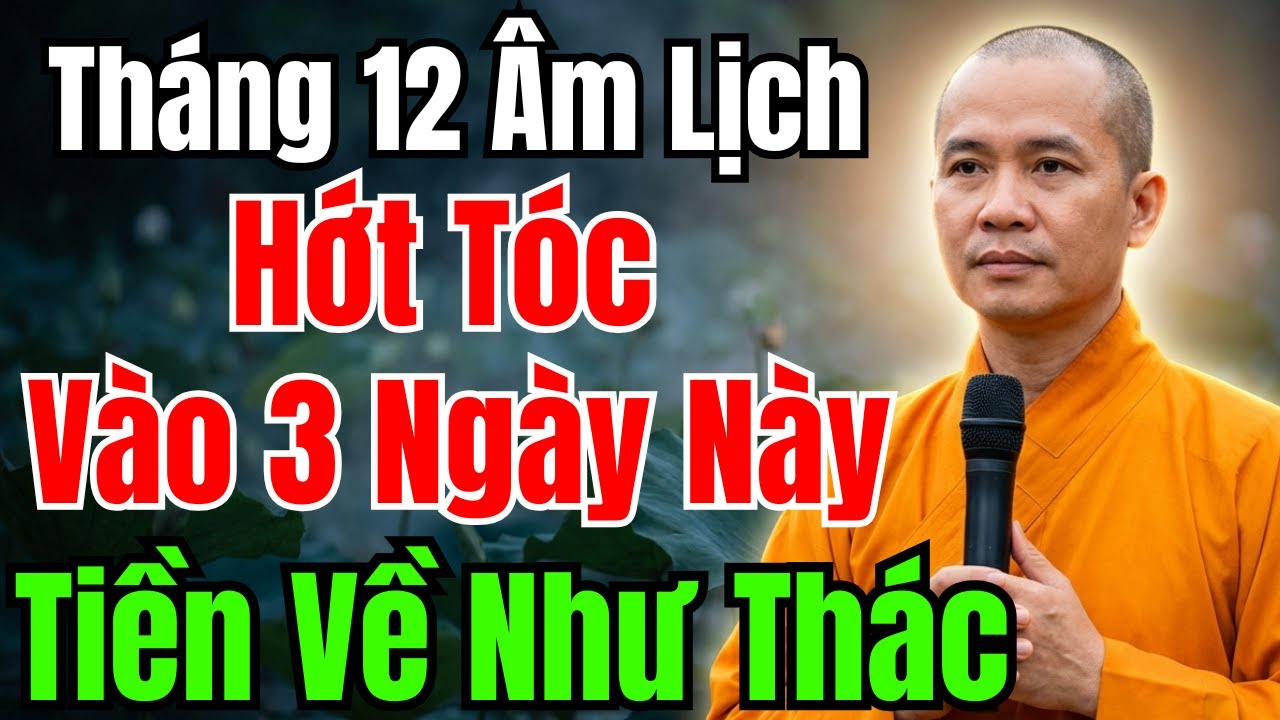 THÁNG 12 ÂM LỊCH : HÓT TÓC VÀO 3 NGÀY NÀY TIỀN VỀ NHƯ THÁC ĐỔ, TÀI LỘC KÉO ĐẾN