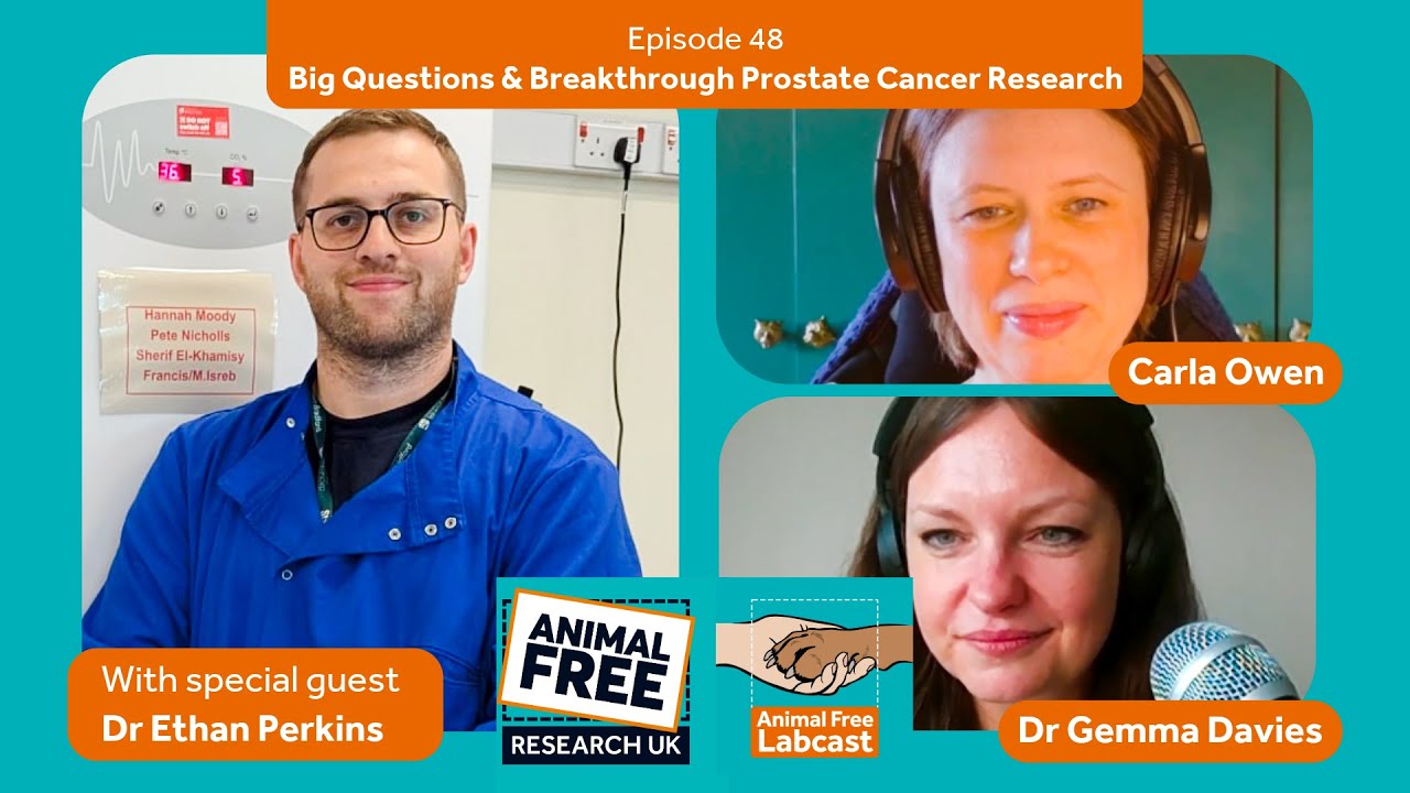 Animal Free Labcast EP48 - Dr Ethan Perkins - Big Questions & Breakthrough Prostate Cancer Research