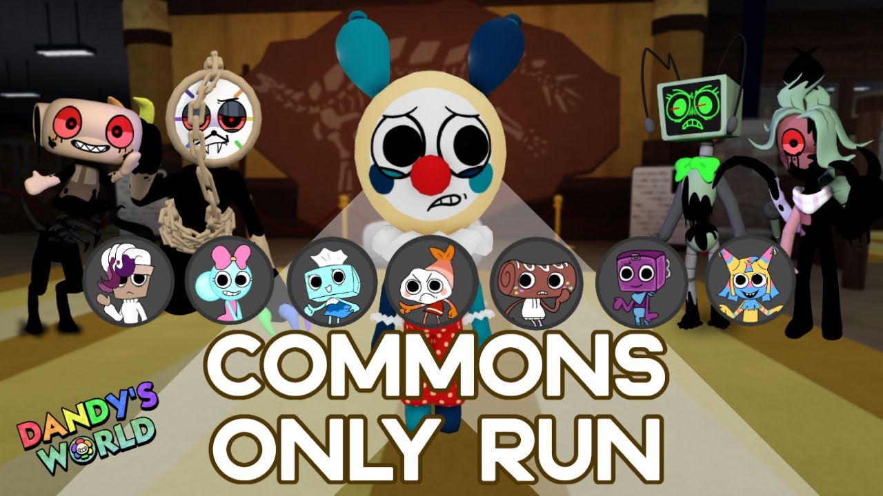 COMMONS ONLY RUN DANDY'S WORLD (FLOOR 30+)