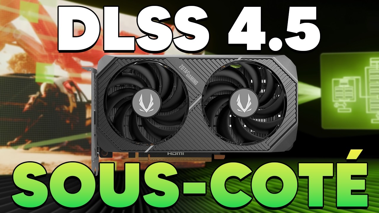 Le DLSS 4.5 de NVIDIA est SOUS-ESTIMÉ