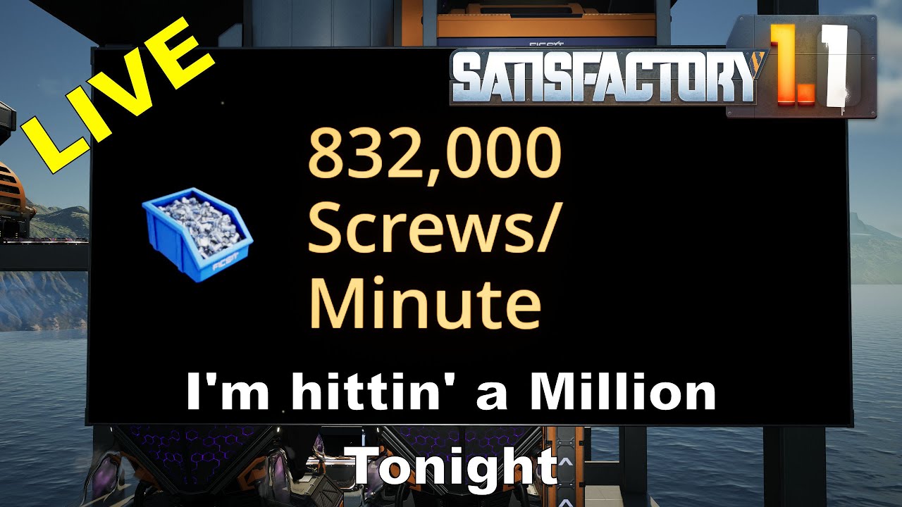 Satisfactory 1.1 - 832K Screws and Counting -  LIVE! - E19