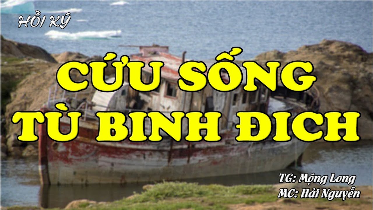 Cứu Sống Tù Binh Địch | Hồi Ký Miền Nam VN | Hồi Ký Miền Nam