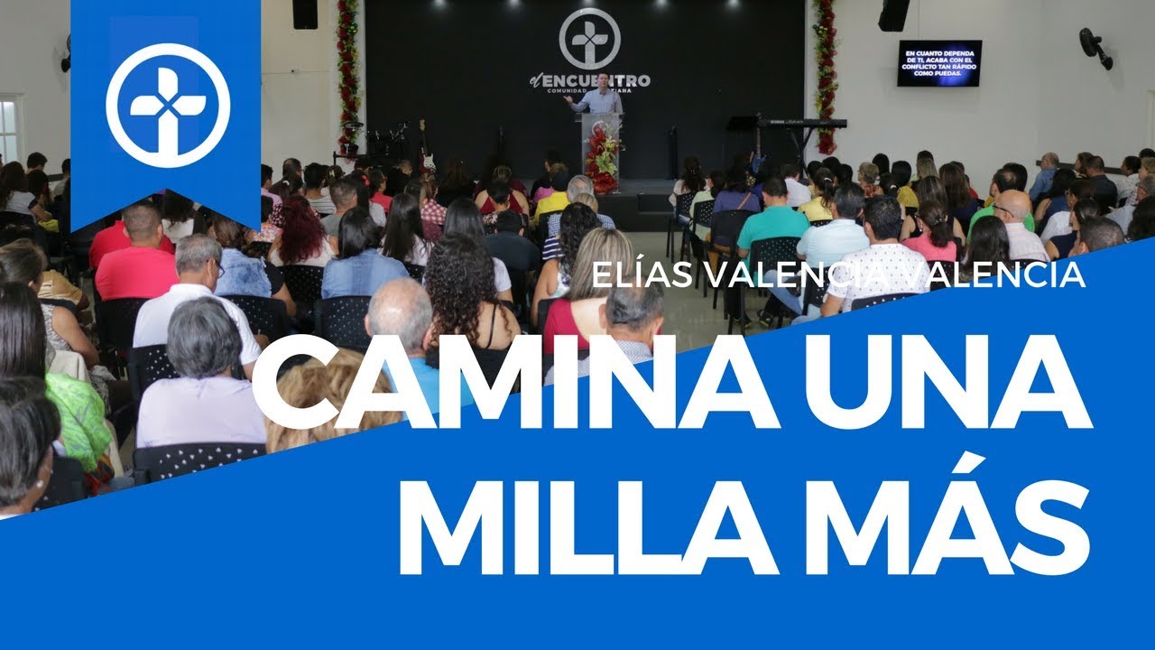 Camina Una Milla Más | Predicación Cristiana | Elías Valencia
