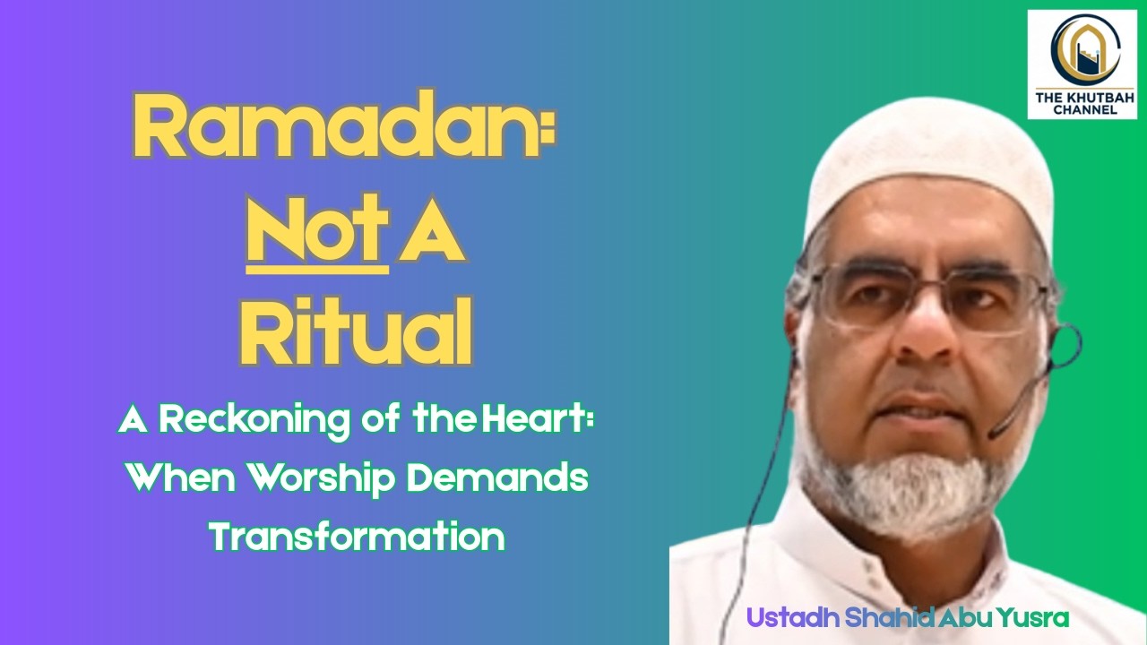 2026 02 13  Ramadan: Not a Ritual (CAMT Winnersh)