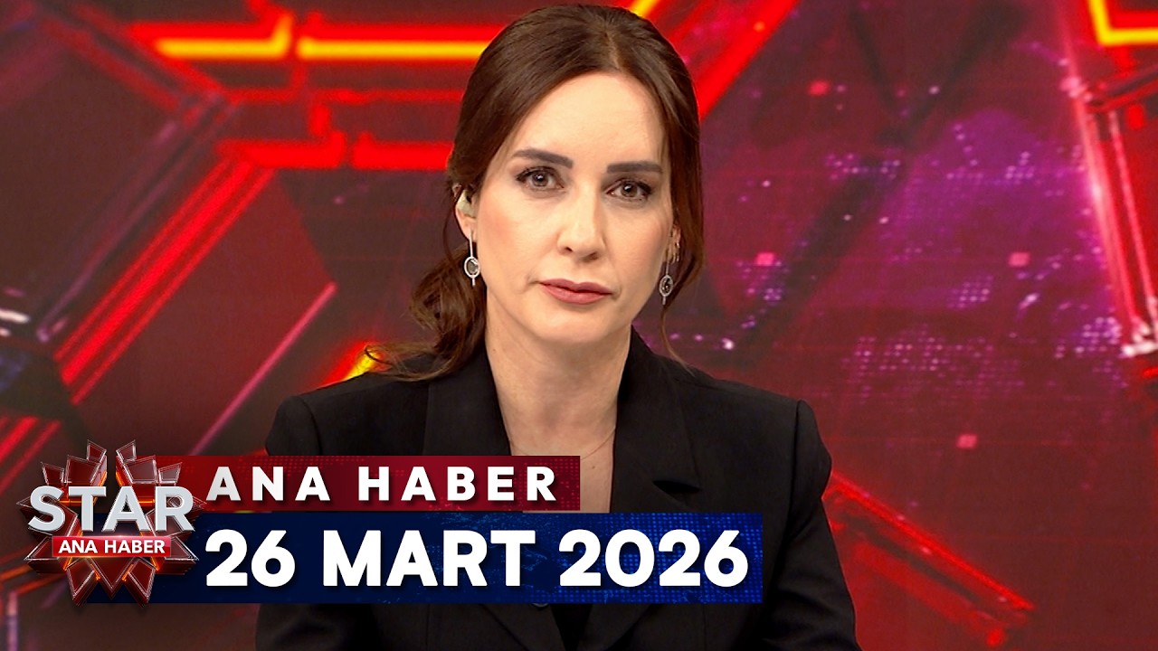 Star Ana Haber | 26 Mart 2026 Perşembe