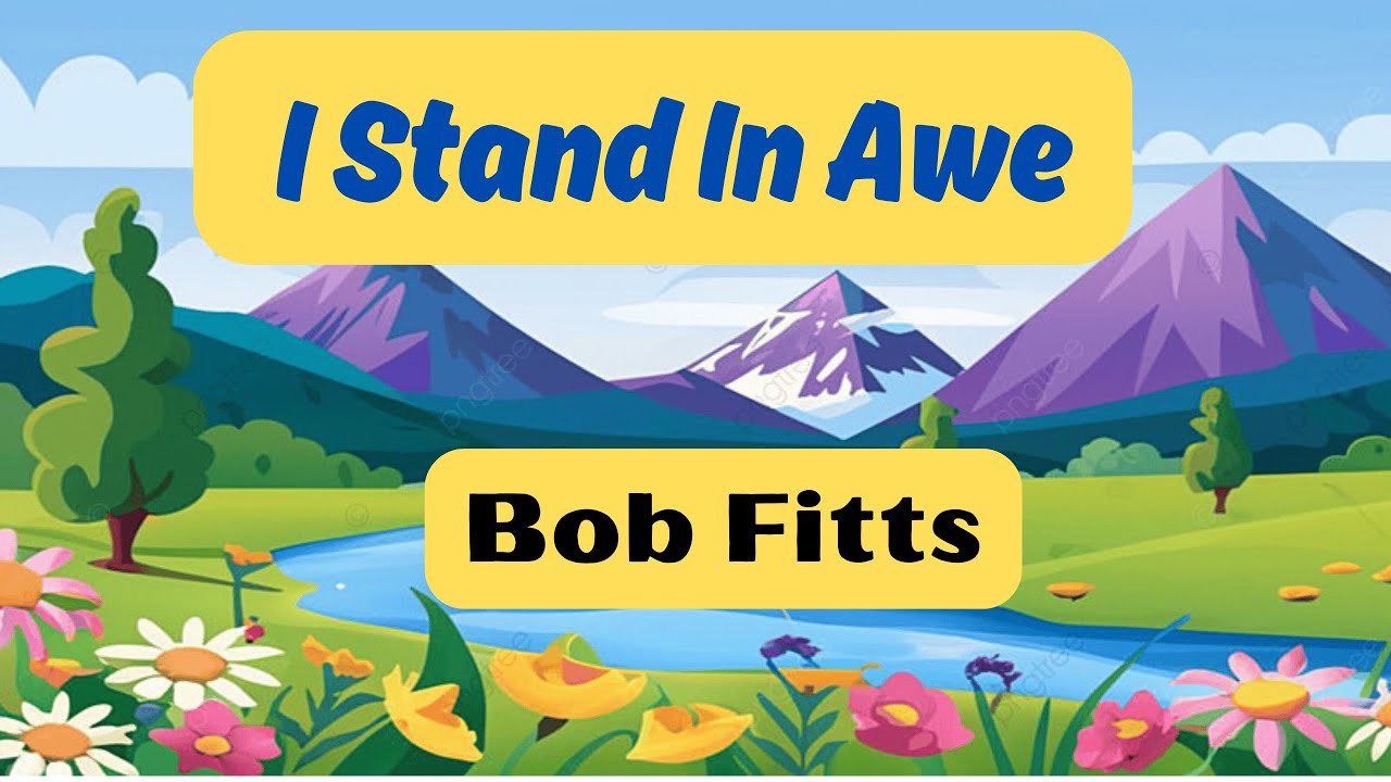 I STAND IN AWE Bob Fitts
