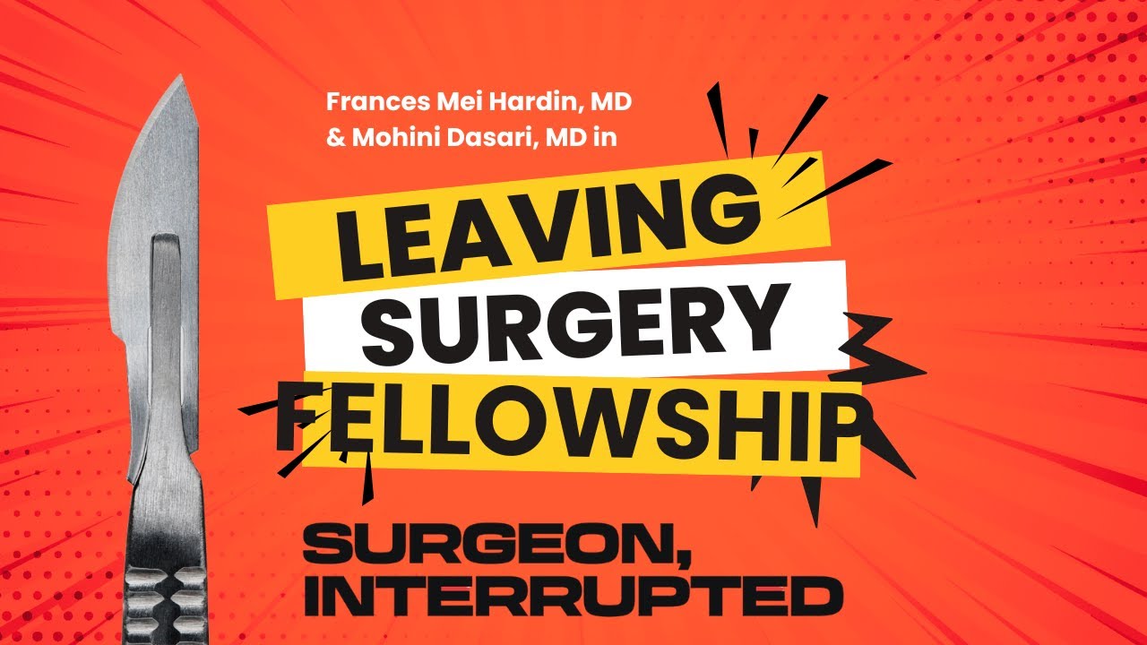She Left a Surgical Fellowship and Found Herself Again | Surgeon, Interrupted