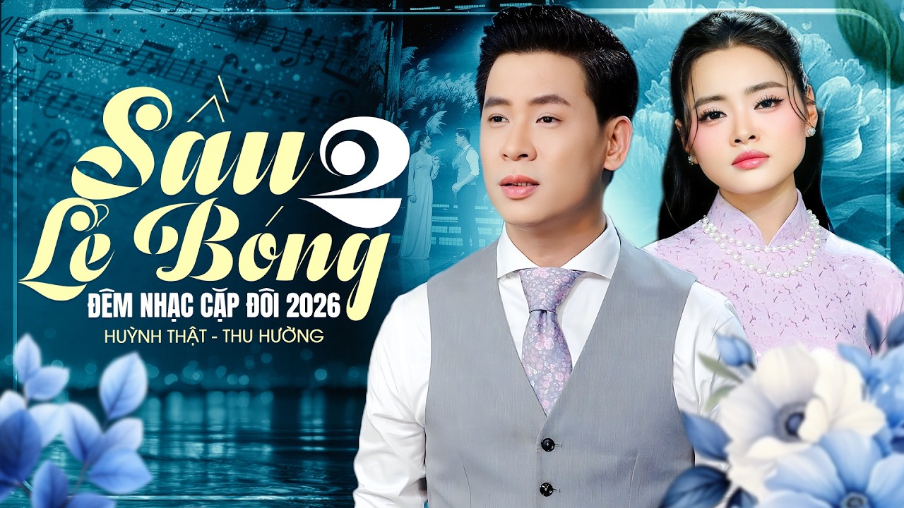 ĐÊM NHẠC CẶP ĐÔI 2026 Sầu Lẻ Bóng 🔥 HUỲNH THẬT, THU HƯỜNG Song Ca BÀI MỚI Hay Đến Như Vậy