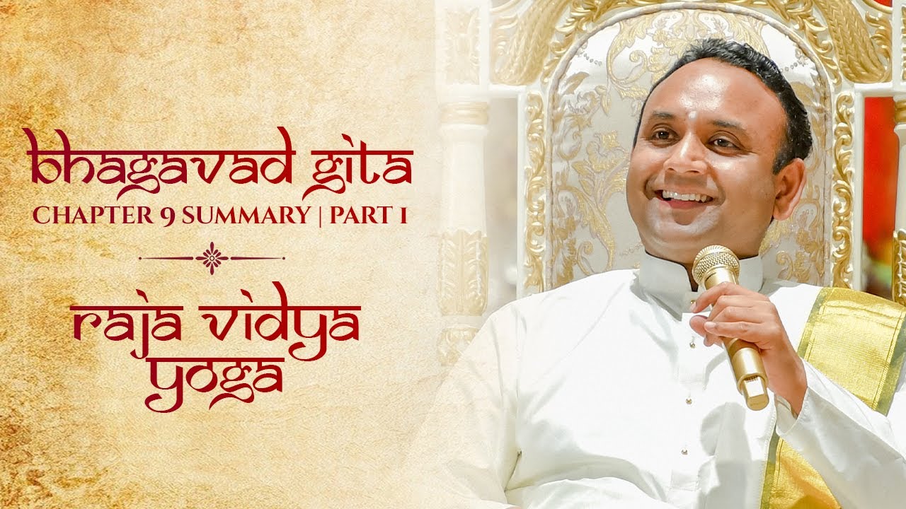 Bhagavad Gita | Chapter 09 Summary - Raja Vidya Yoga - Part 1 | Sadguru Sri Madhusudan Sai