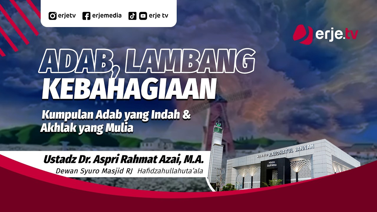 (05/03/26)#008 Adab, Lambang Kebahagiaan - Ustadz Dr. Aspri Rahmat Azai, M.A.