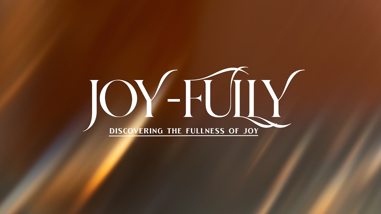 Joy-fully. March 8th, 2026. 11 AM Service.