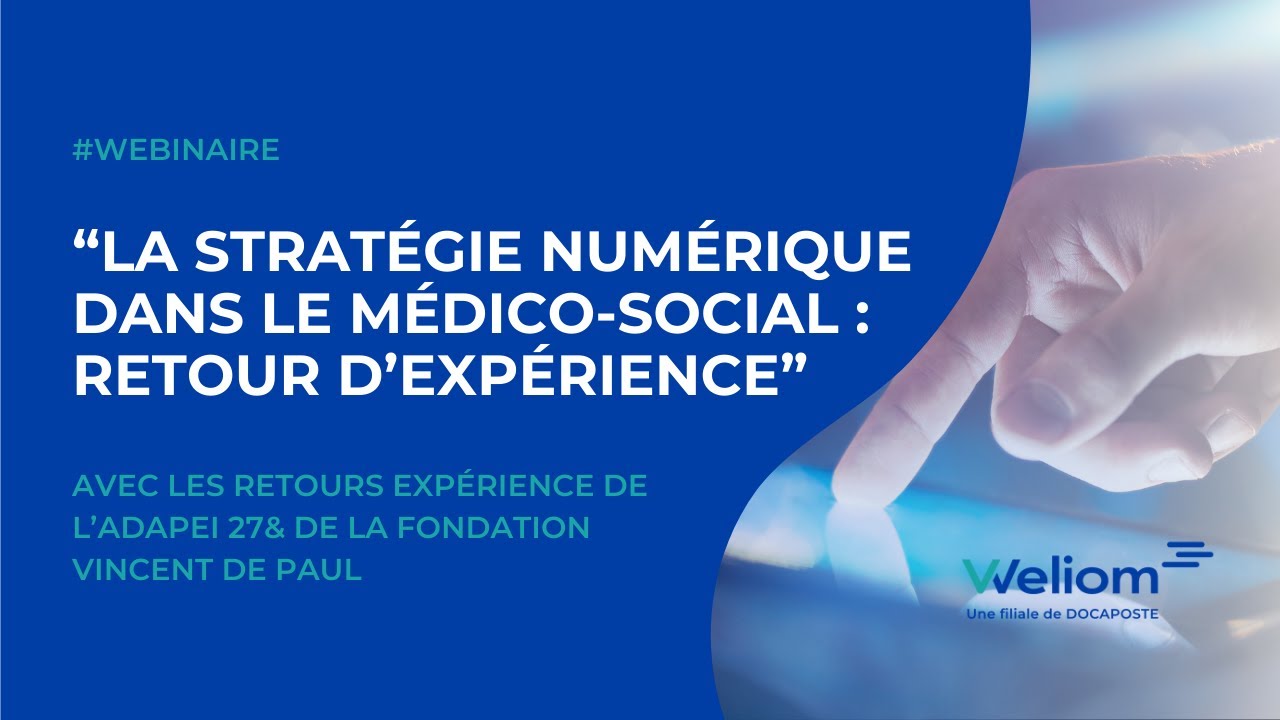 Webinaire - La Stratégie Numérique dans le Médico Social : retours d’expérience