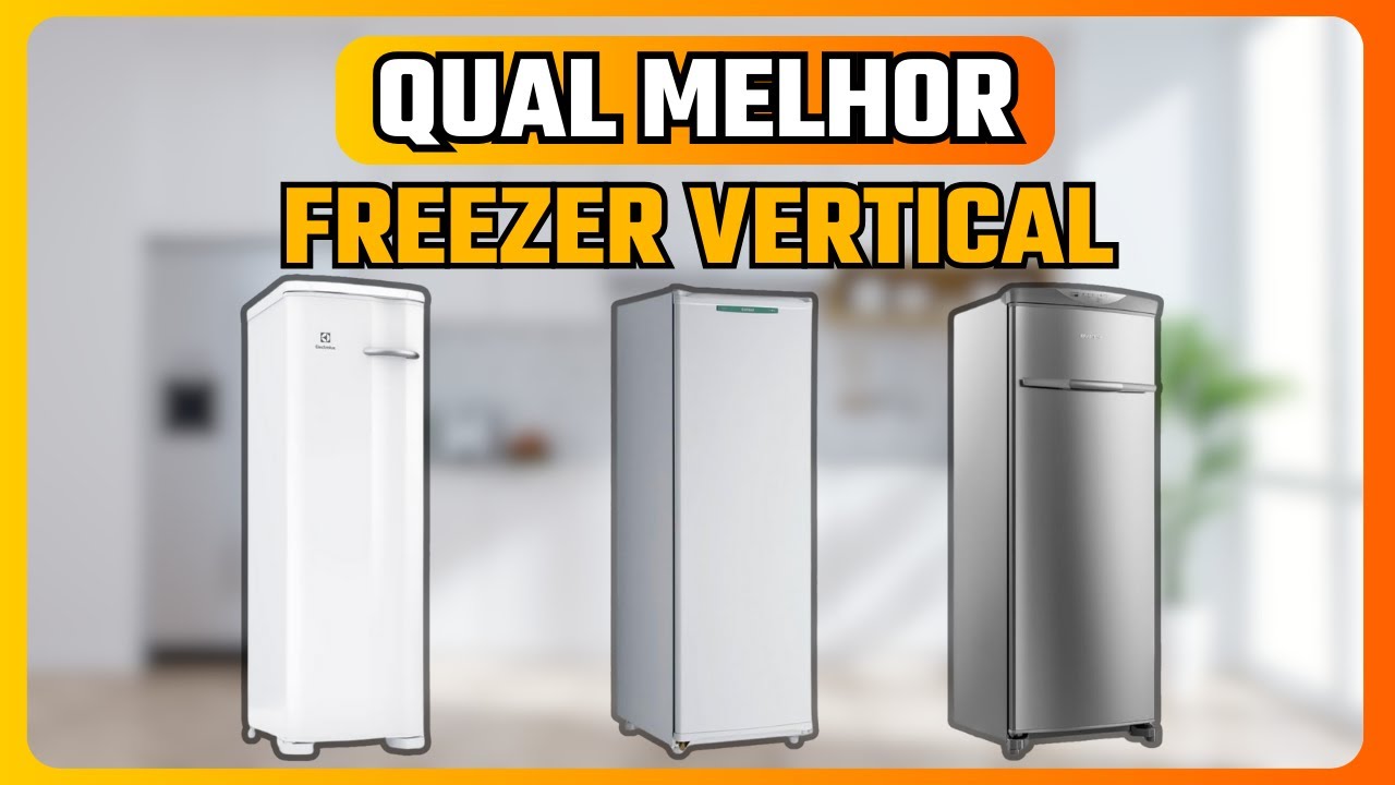 ✅ QUAL MELHOR FREEZER VERTICAL | MELHORES FREEZERS VERTICAIS | TOP 3 MELHORES FREEZERS VERTICAIS