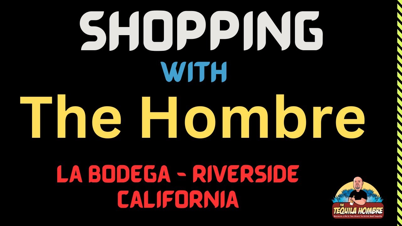 Shopping with The Hombre  - La Bodega Riverside CA  -The Tequila Hombre