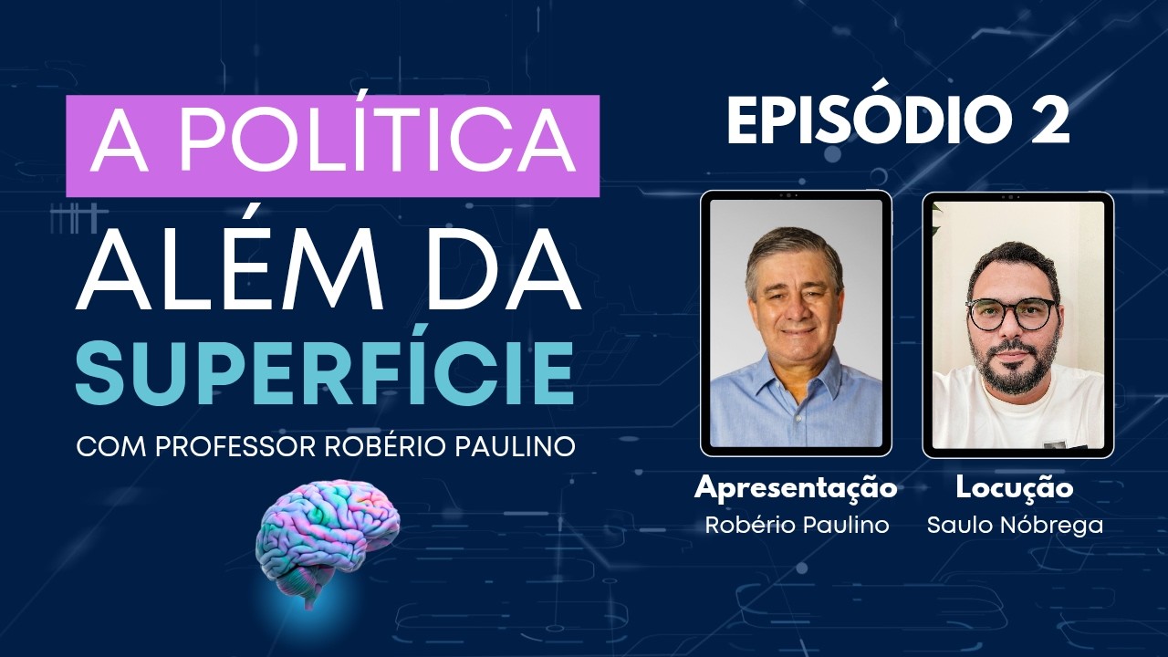🏛️ A POLÍTICA ALÉM DA SUPERFÍCIE | Ep. #002
