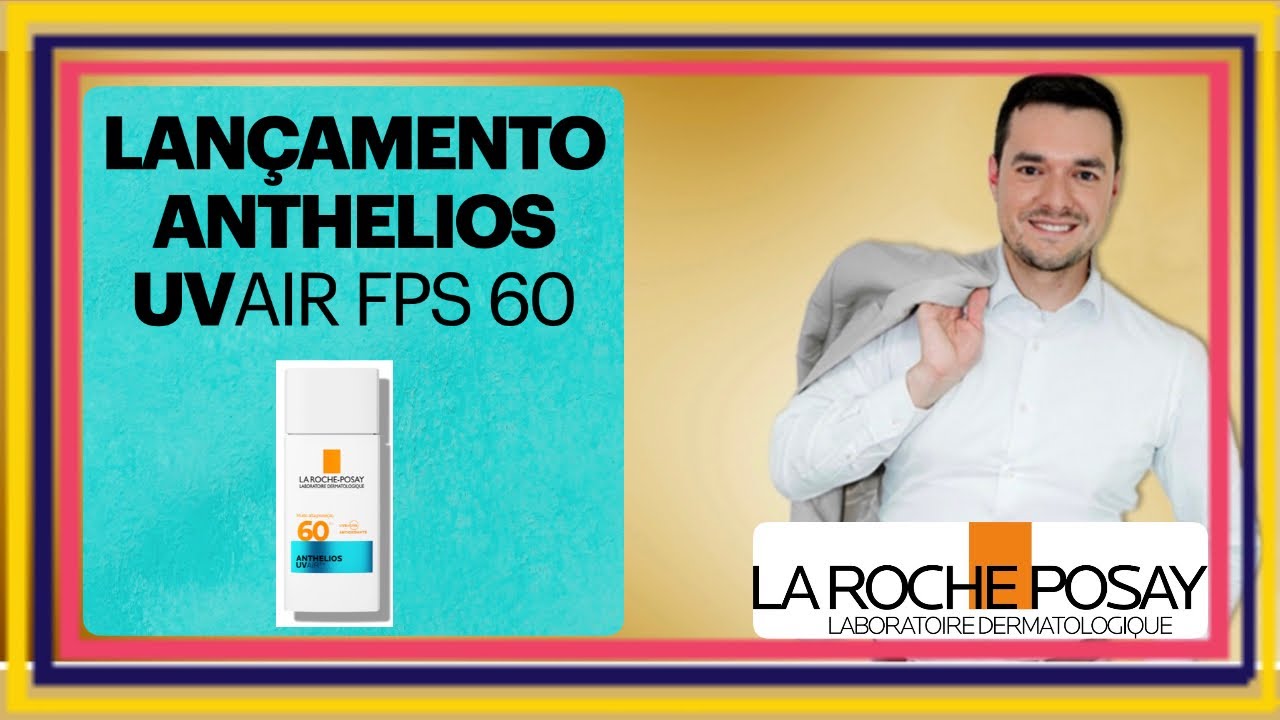 Lançamento ANTHELIOS UV Air FPS 60 (La Roche-Posay)