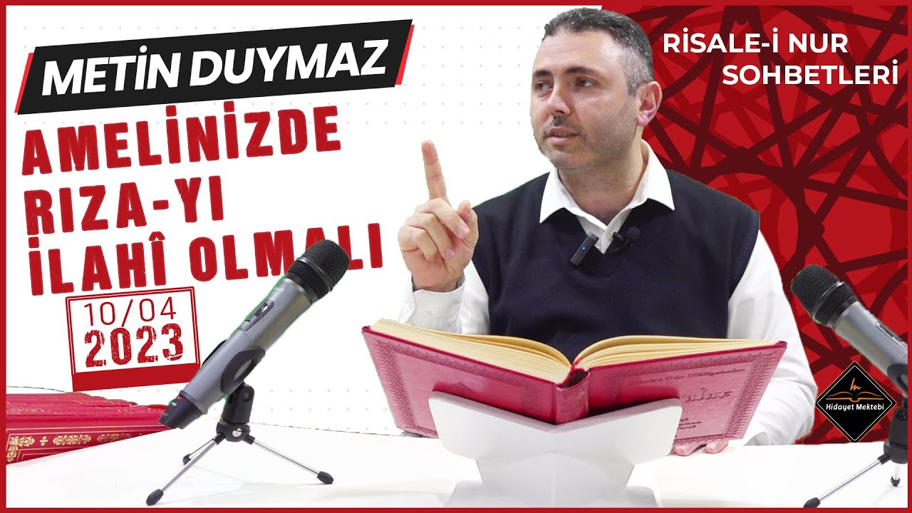 Amelinizde Rıza-yı İlah&icirc; Olmalı - Risale-i Nur Sohbetleri - 09.04.2023