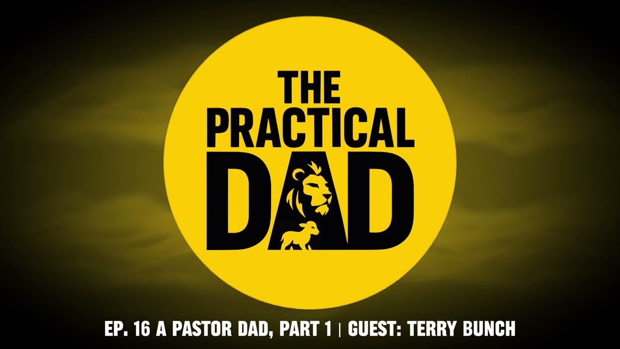 EP 16 | A Pastor Dad, Part 1 | Guest: Terry Bunch