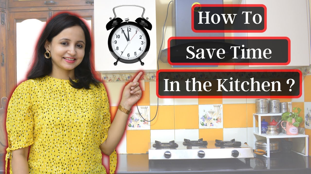 10 Effective ways to Save Time In the Kitchen | Time & Money Saving Kitchen Tips/Hacks | Urban rasoi
