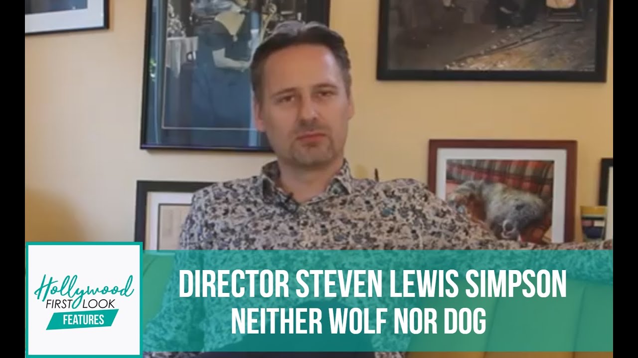NEITHER WOLF NOR DOG (2019) | INTERVIEW with Director STEVEN LEWIS SIMPSON