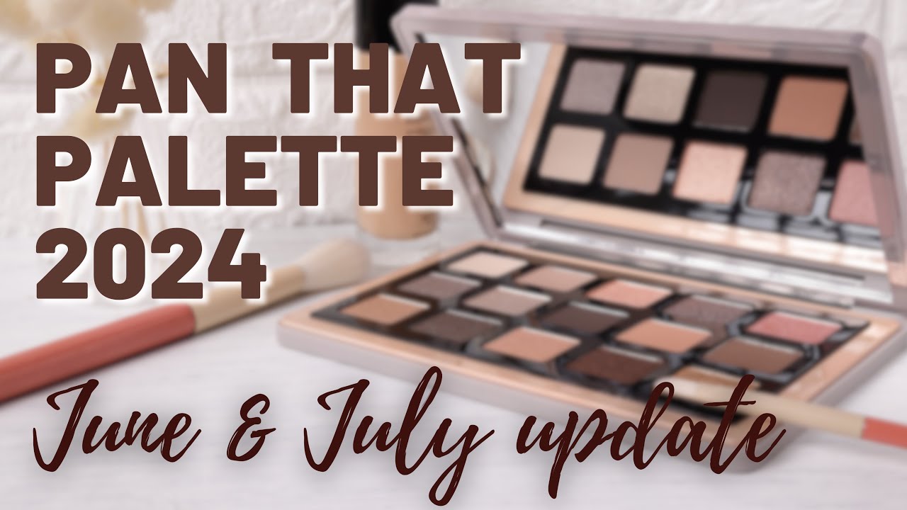 Pan That Palette 2024 - June & July update