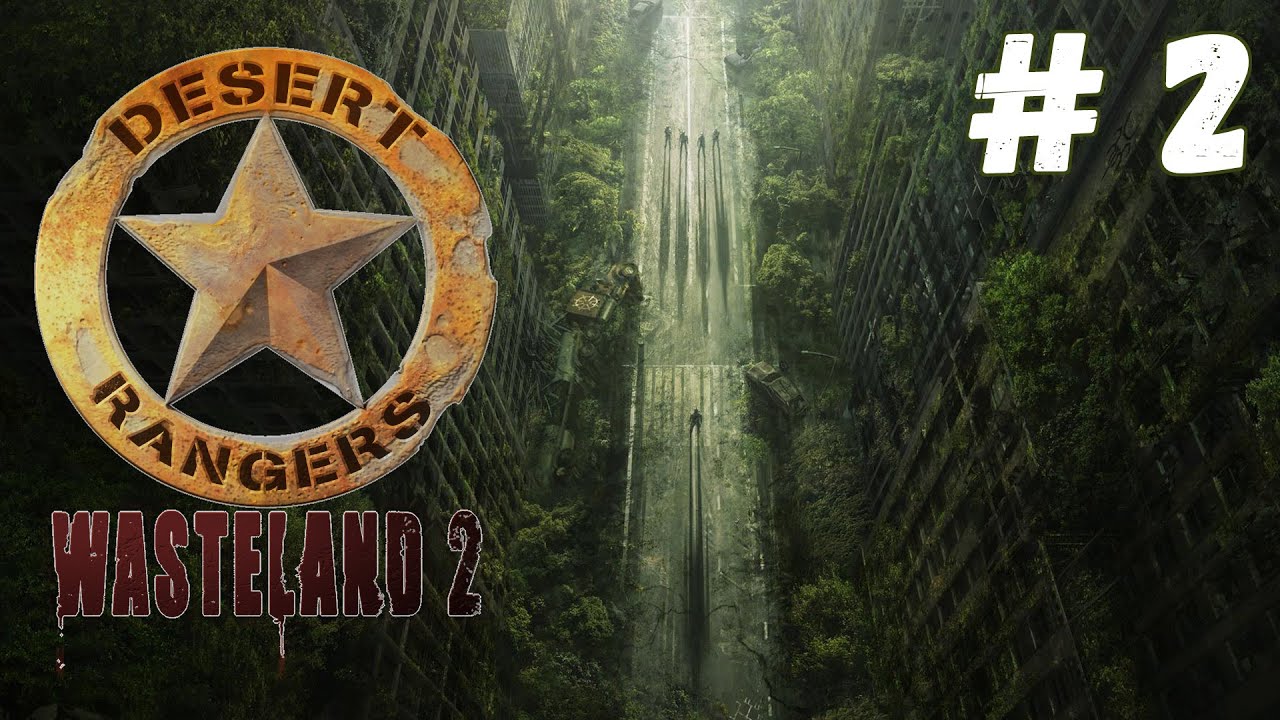 Wasteland 2: Director's Cut - Прохождение #2 Сложность #Полный задрот!