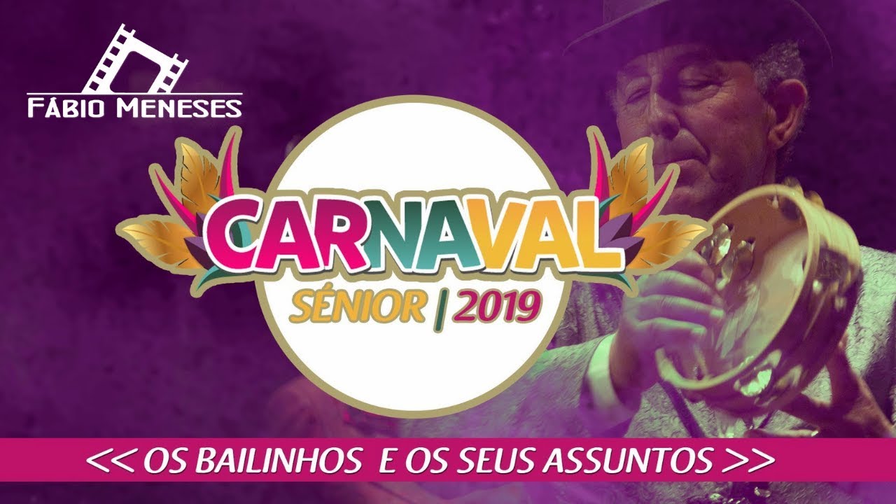Carnaval Sénior 2019 - OS BAILINHOS E OS SEUS ASSUNTOS | Ilha Terceira-Açores