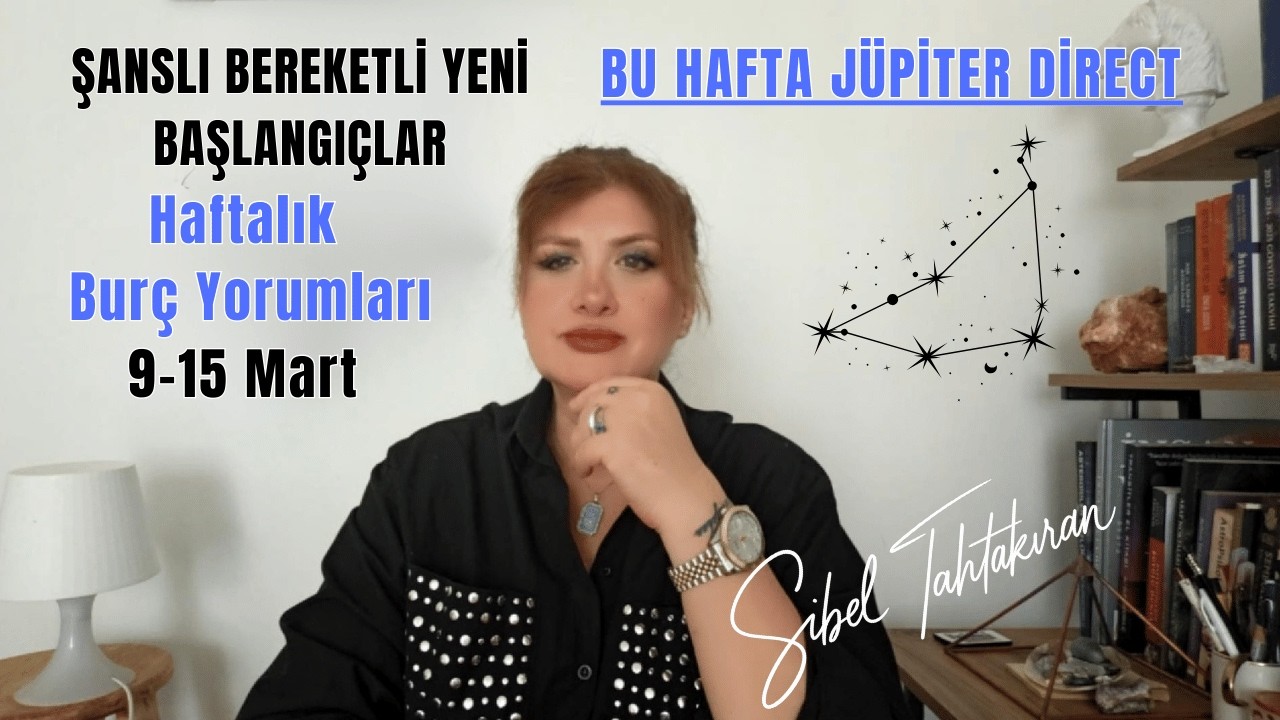 9-15 MART HAFTALIK BUR&Ccedil; YORUMLARI (J&Uuml;PİTER İLERİ HAREKETTTE ŞANSLI HAFTA )#astroloji