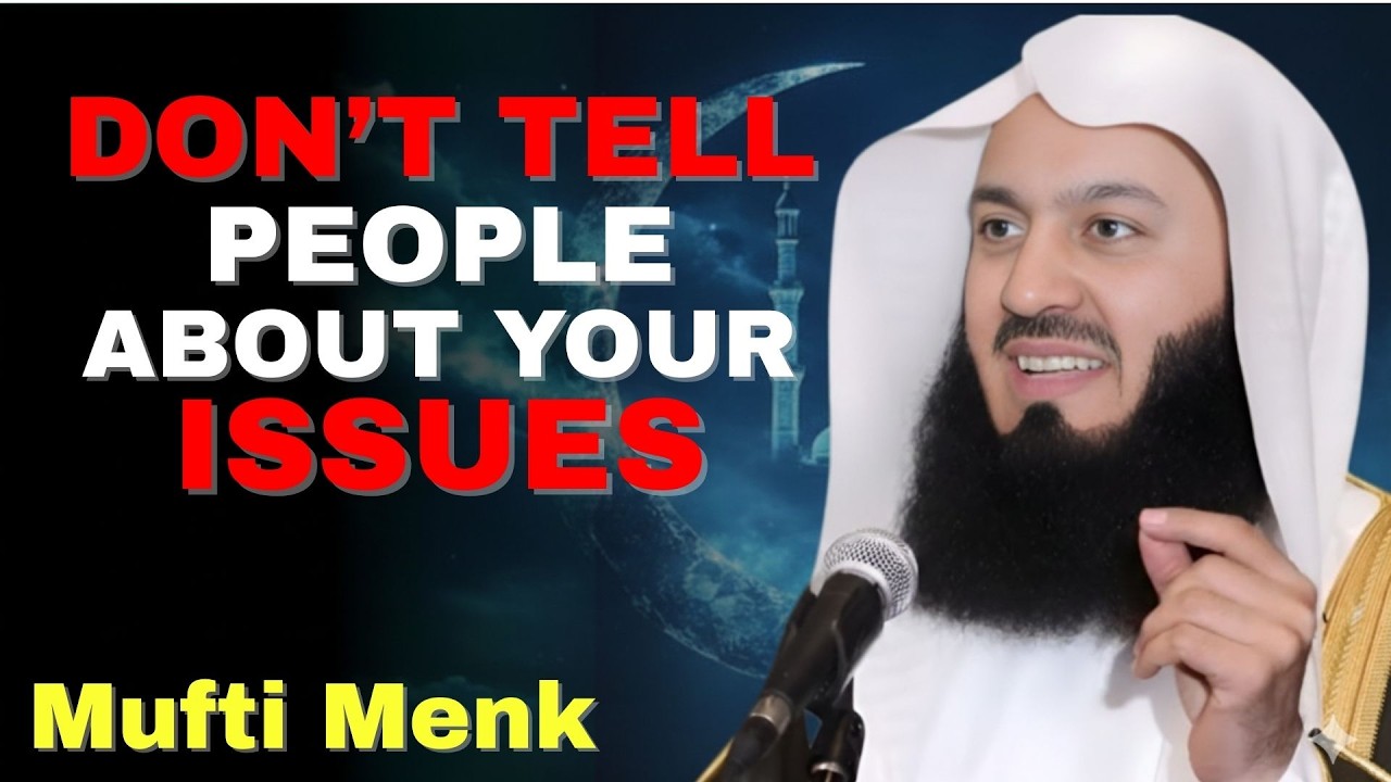 Stop Telling Everyone Your Problems – Tell Allah Instead | Mufti Menk