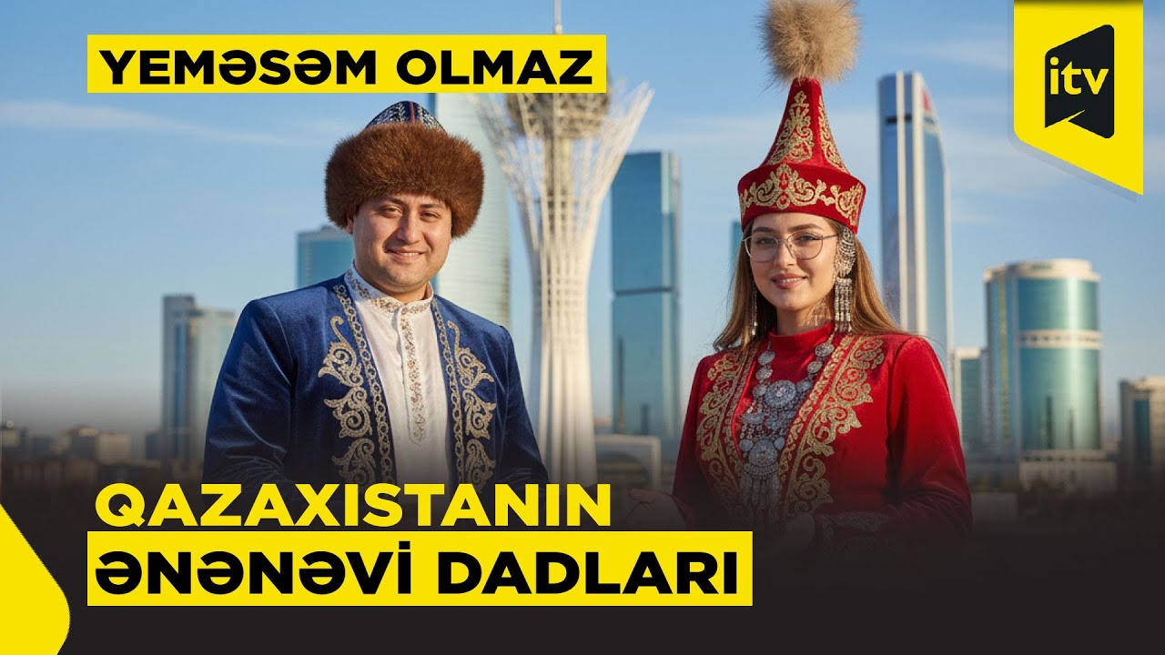 Qazaxıstan macəraları Astanadan başlayır | &ldquo;Yeməsəm Olmaz&rdquo;, 22.11.2025