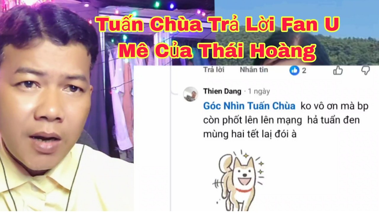 Tuấn Chùa Trả Lời Fan U Mê Thái Hoàng Và Sự Chia Sẻ Của Chị Lien Ha