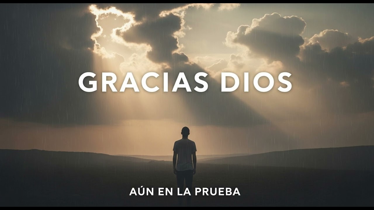 GRACIAS AUN EN MEDIO DE LA PRUEBA