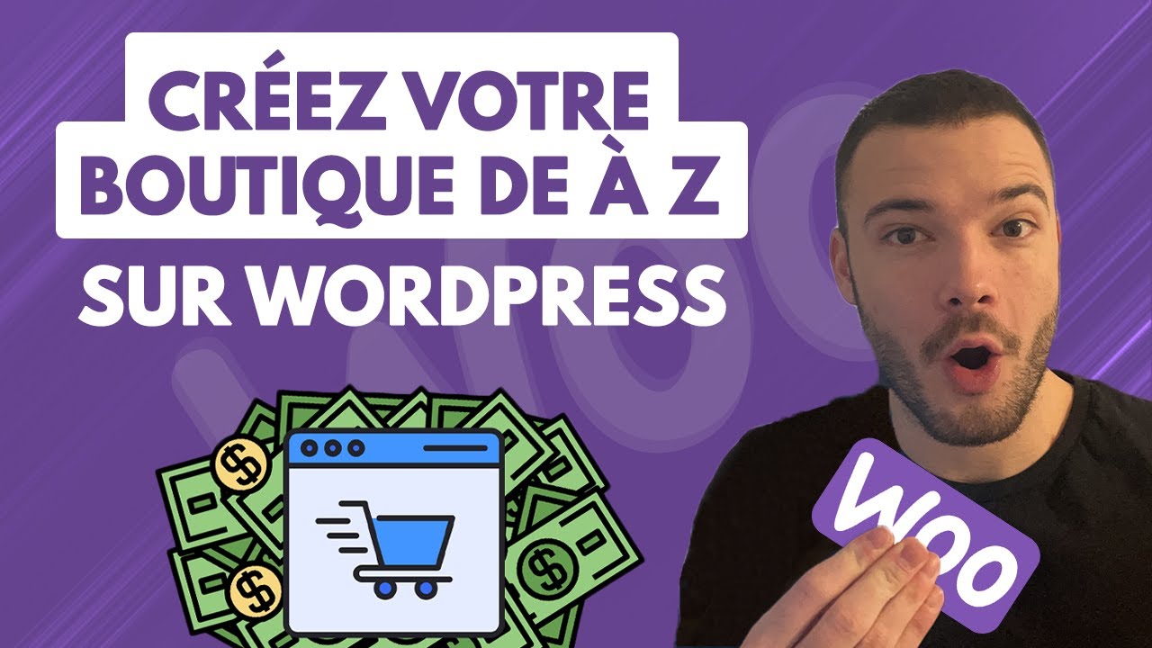 Comment cr&eacute;er un site de vente en ligne sur WordPress & Woocommerce ?