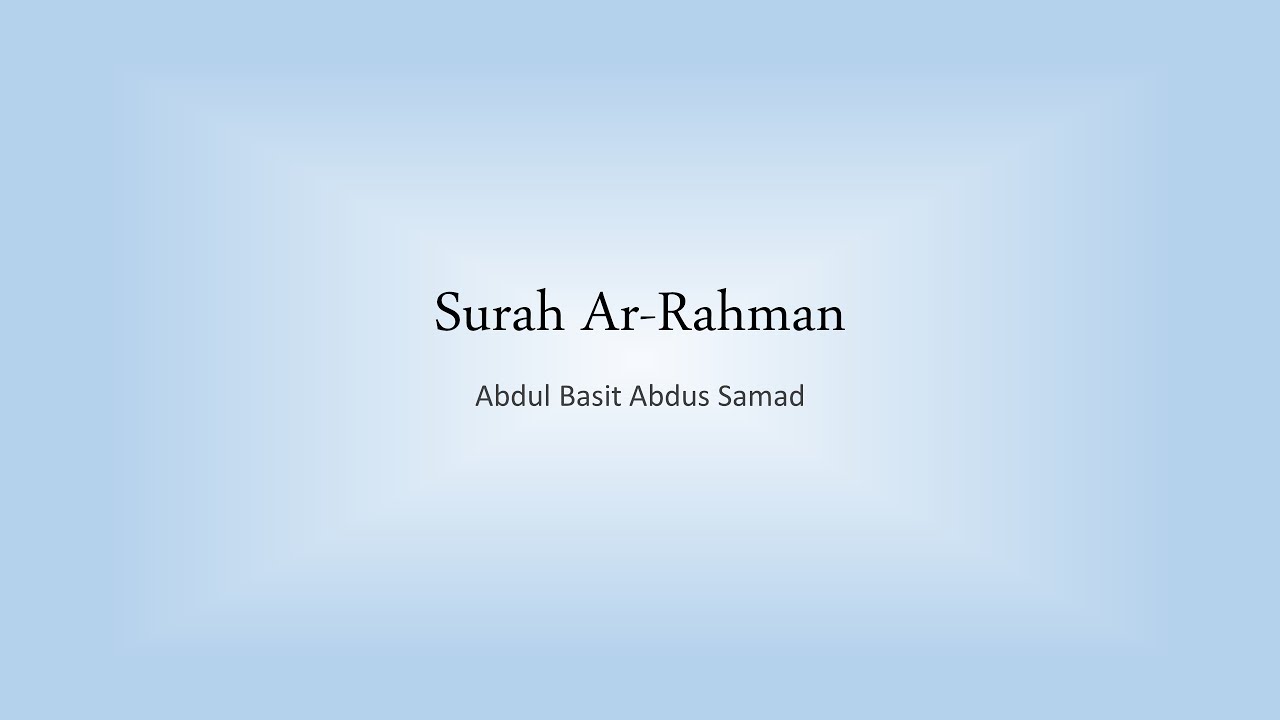 Surah Ar Rahman - سورة الرحمن | English and Arabic Translation | Abdul Basit Abdus Samad