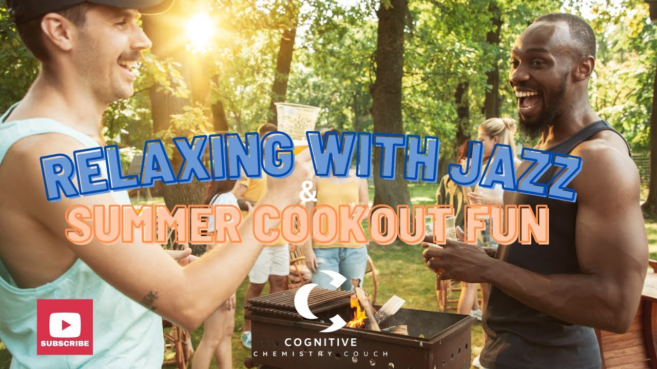 Relaxing with Jazz and Summer Cookout Fun