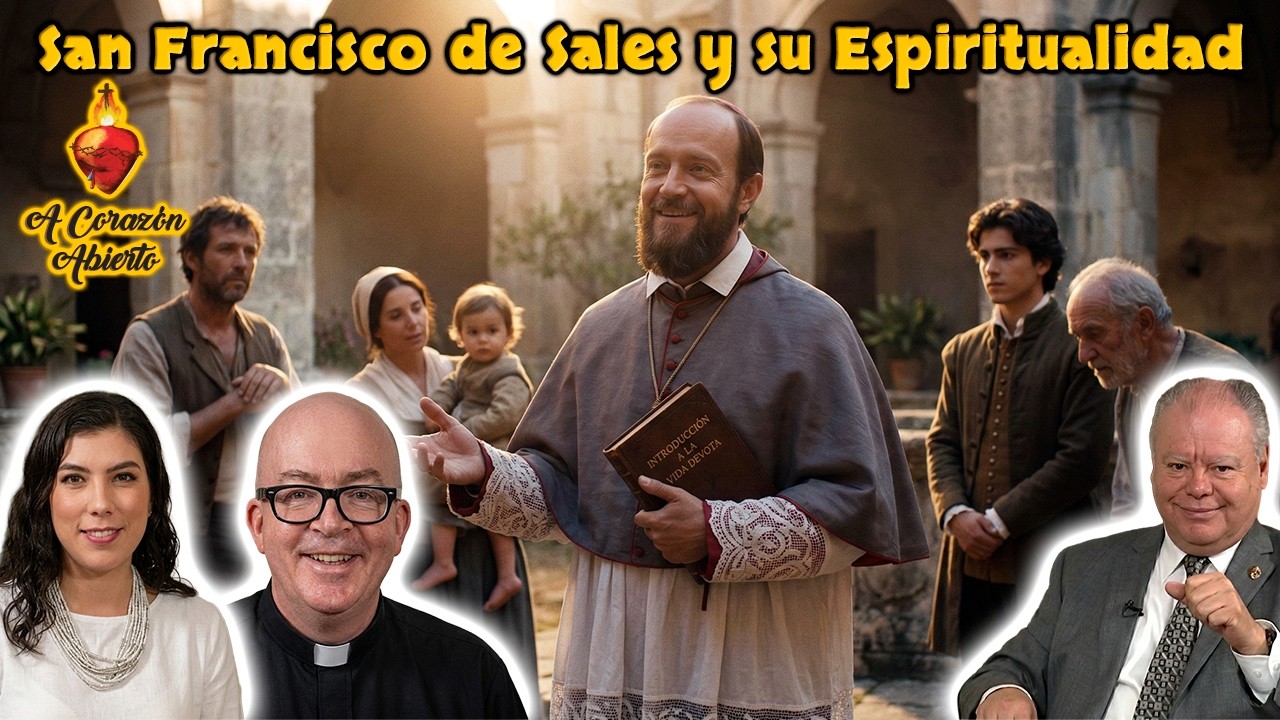 San Francisco de Sales y su Espiritualidad - A Corazón Abierto