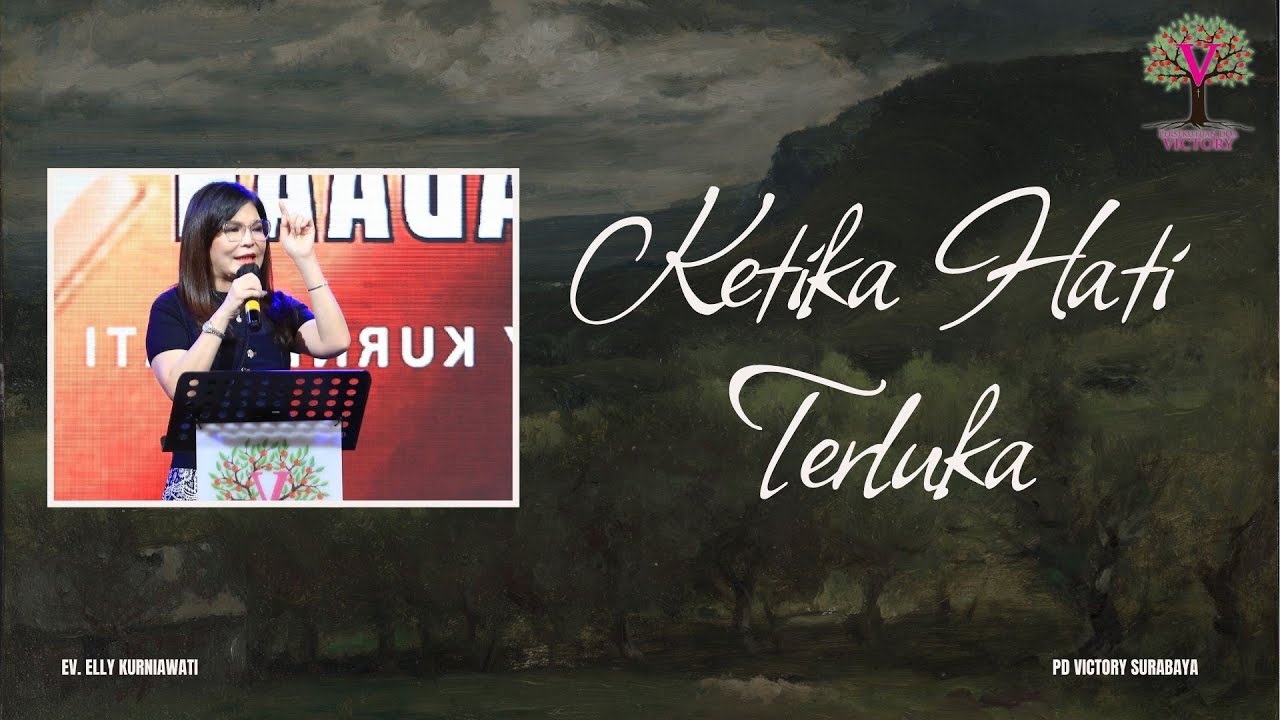 KETIKA HATI TELUKA | Ev. Elly Kurniawati | PD Victory Surabaya