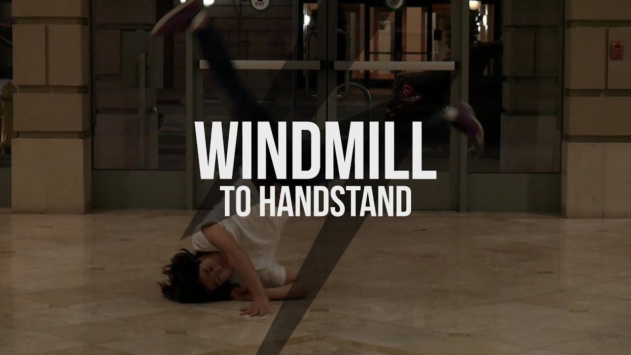 How To: WINDMILL TO HANDSTAND!