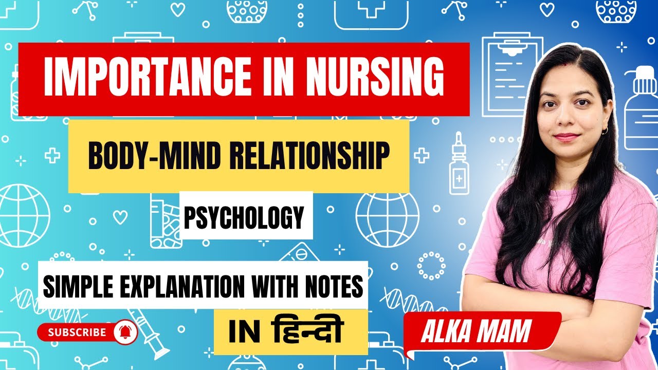Importance in nursing | Body-Mind Relationship | In Hindi | ALKA PANDEY