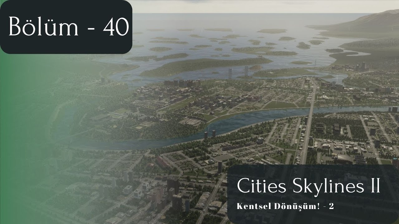 Kentsel dönüşüm - 2 / Cities Skylines 2 #S1 - #40