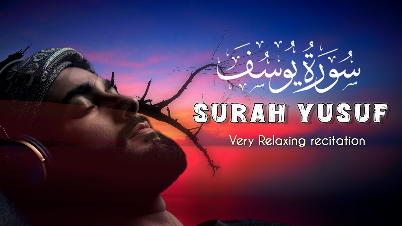 Surah Yusuf ( سورة يوسف ) |Tthe Most Beautiful Story in the Quran | Heart Touching Recitation 