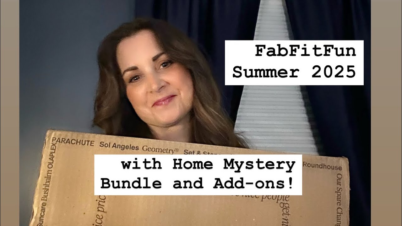 FabFitFun Summer 2025 with Add-Ons and Mystery Home Bundle!