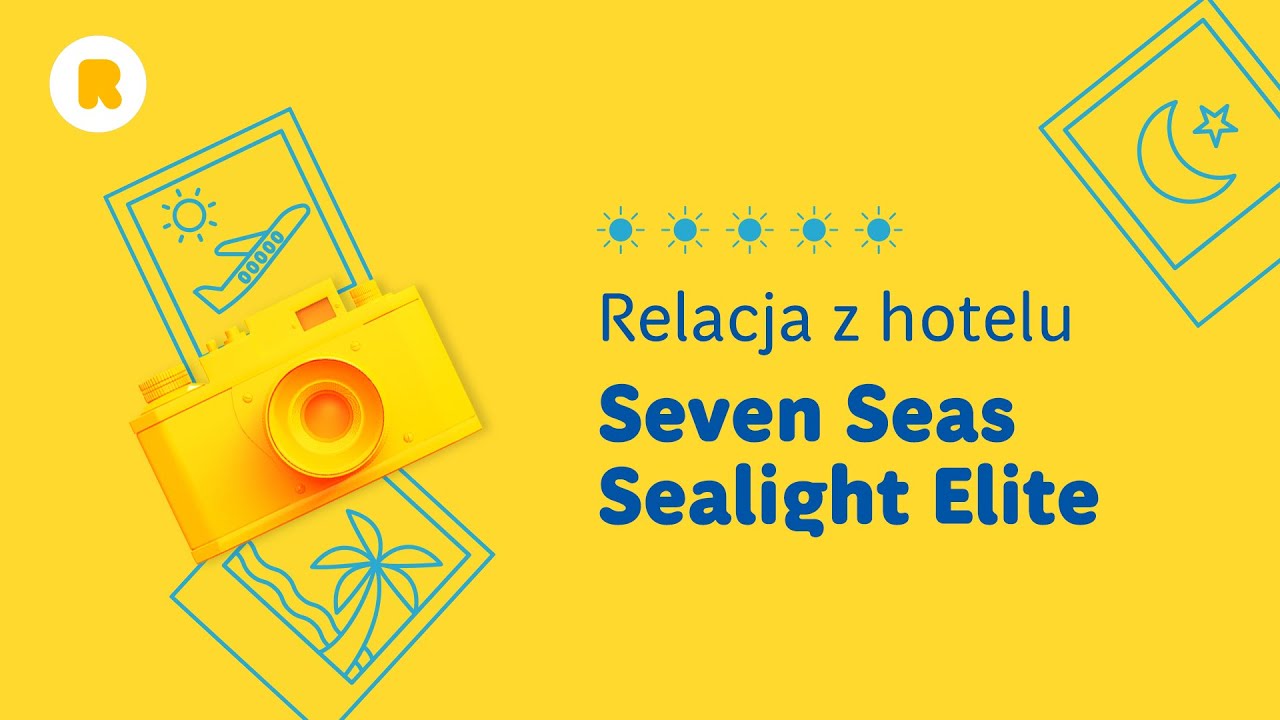 RAINBOW -  Relacja z hotelu Seven Seas Sealight Elite - Turcja Egejska