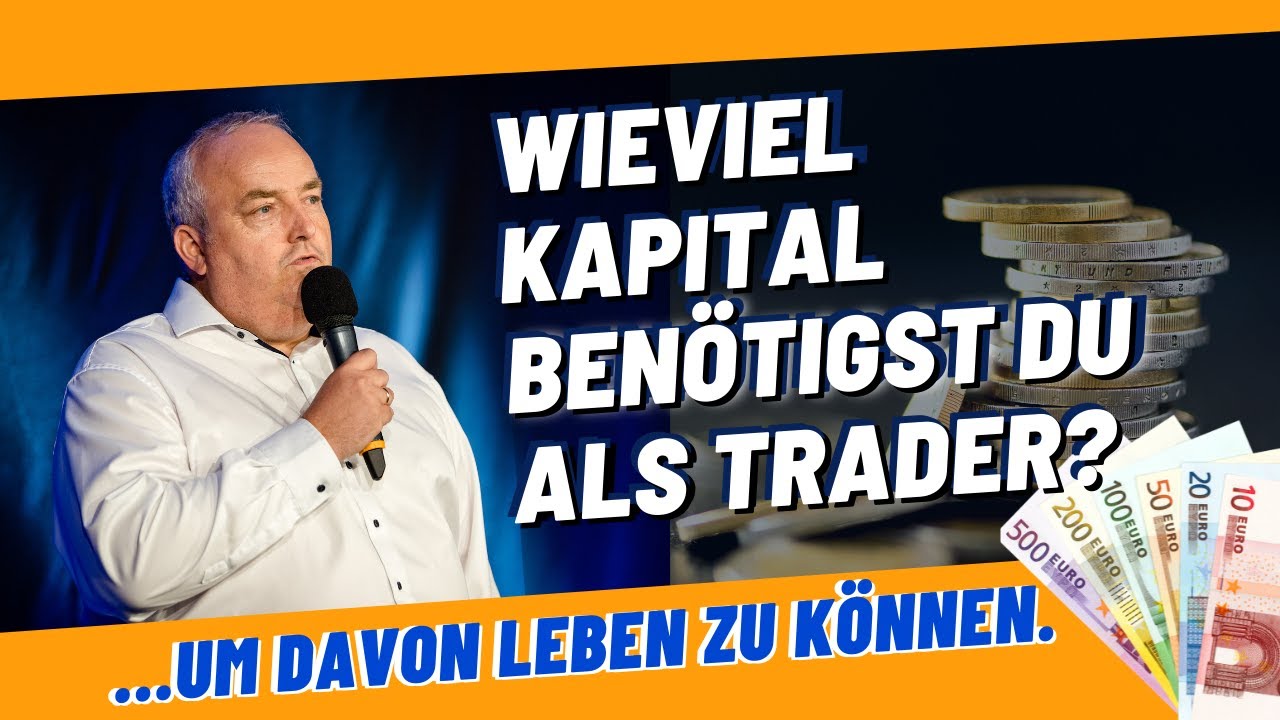 Wieviel Kapital benötigst du als Trader um davon Leben zu können?