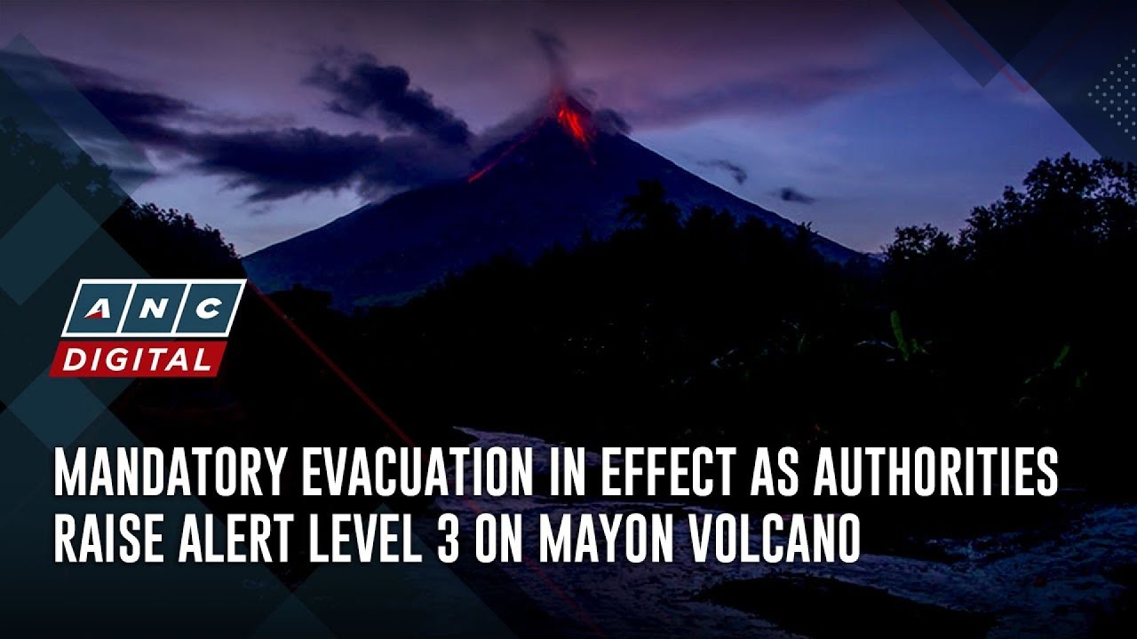 Mandatory evacuation in effect as authorities raise alert level 3 on Mayon volcano