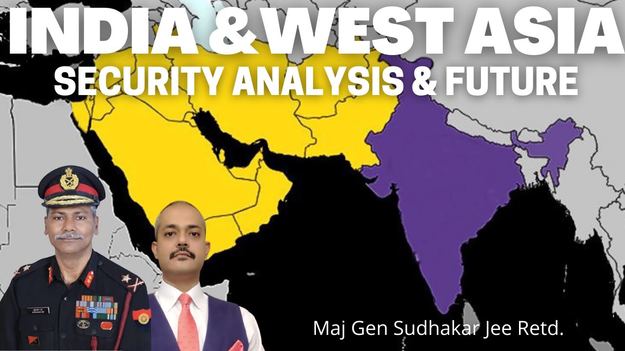 India and West Asia Security analysis Maj Gen Sudhakar Jee I Aadi