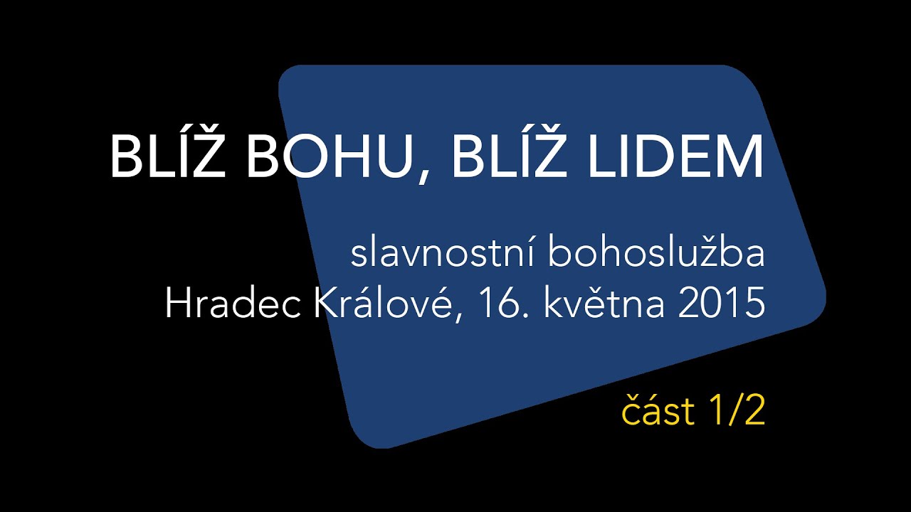 Slavnostní bohoslužba sborů Církve adventistů z Čech • 1/2 dopoledne • 16. 5. 2015 • Hradec Králové
