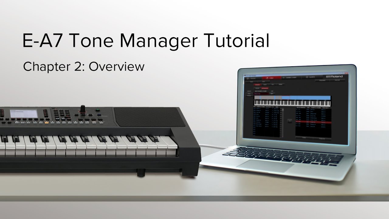 Overview - Roland E-A7 Tone Manager Tutorial Chapter 2