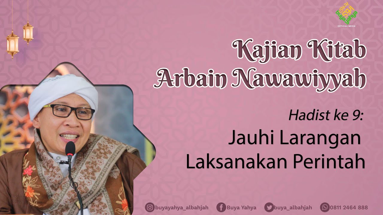 Kitab Arba'in Nawawiyah | Hadist ke-9: Jauhi Larangan Laksanakan Perintah | Buya Yahya | 21-08-2022